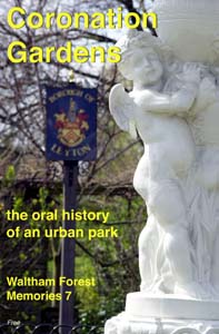 Coronation_Gardens_cover_page_-_Waltham_Forest Front cover of 'Coronation Gardens: the oral history of an urban park'